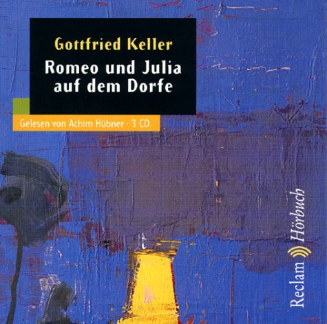 Romeo und Julia auf dem Dorfe, 3 Audio-CDs von Reclam, Ditzingen