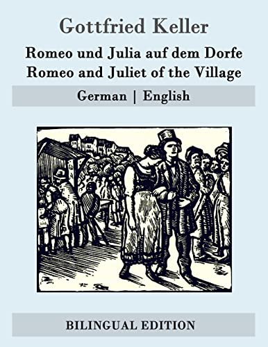 Romeo und Julia auf dem Dorfe / Romeo and Juliet of the Village: German | English von Createspace Independent Publishing Platform