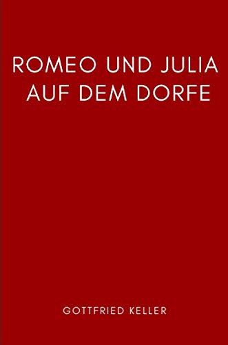 Romeo und Julia auf dem Dorfe: Gottfried Keller