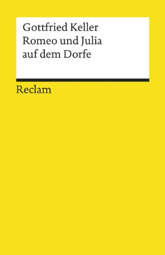 Romeo und Julia auf dem Dorfe: Novelle. Textausgabe mit Anmerkungen/Worterklärungen Romeo und Julia auf dem Dorfe: Novelle. Textausgabe mit Anmerkungen/Worterklärungen