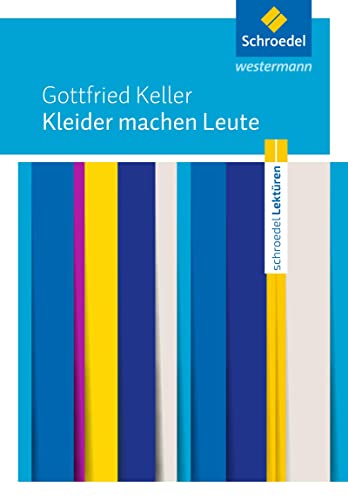 Schroedel Lektüren: Gottfried Keller: Kleider machen Leute Textausgabe Schroedel Lektüren: Gottfried Keller: Kleider machen Leute Textausgabe