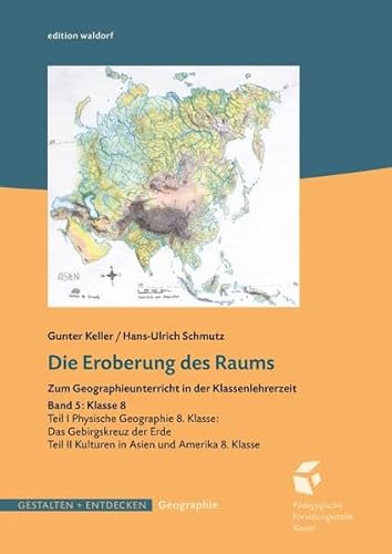 Die Eroberung des Raums - Band 5: Zum Geographieunterricht in der Klassenlehrerzeit. Klasse 8 (Gestalten und Entdecken - Geographie)