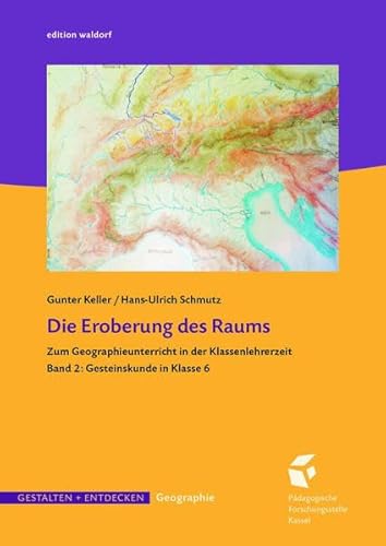 Die Eroberung des Raums: Band 2: Gesteinskunde in Klasse 6 (GESTALTEN + ENTDECKEN)