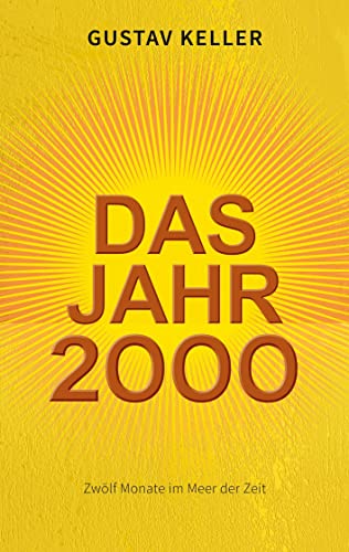 Das Jahr 2000: Zwölf Monate im Meer der Zeit