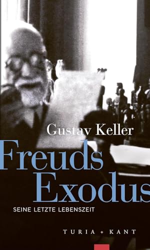 Freuds Exodus: Seine letzte Lebenszeit von Verlag Turia + Kant
