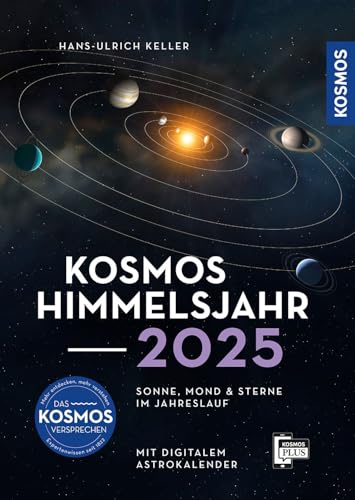 Kosmos Himmelsjahr 2025: Sonne, Mond und Sterne im Jahreslauf -- Das Astronomie-Jahrbuch Nr. 1 mit Astrokalender für unterwegs in der Kosmos-Plus-App Kosmos Himmelsjahr 2025: Sonne, Mond und Sterne im Jahreslauf -- Das Astronomie-Jahrbuch Nr. 1 mit Astrokalender für unterwegs in der Kosmos-Plus-App
