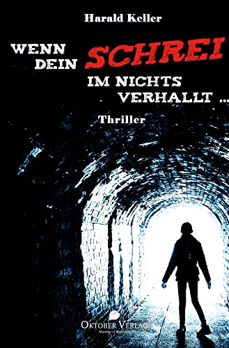 Wenn Dein Schrei im Nichts verhallt ... Wenn Dein Schrei im Nichts verhallt ... von Oktober Verlag