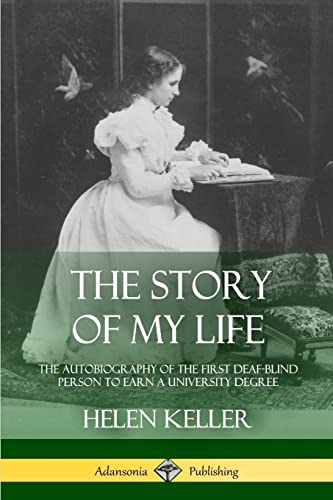 The Story of My Life: The Autobiography of the First Deaf-Blind Person to Earn a University Degree von Lulu