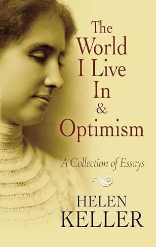 The World I Live in and Optimism: A Collection of Essays (Dover Literature: Essays)