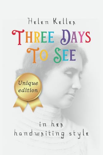 Three Days to See ᥫ᭡ Unique Edition ᥫ᭡ in Helen Keller's Handwriting Style