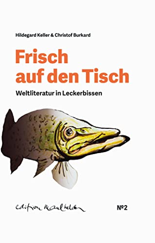 Frisch auf den Tisch: Weltliteratur in Leckerbissen (Edition Maulhelden)