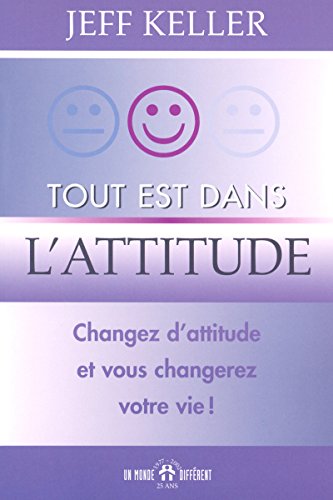 Tout est dans l'attitude - Changez d'attitude et vous changerez votre vie von MONDE DIFFERENT
