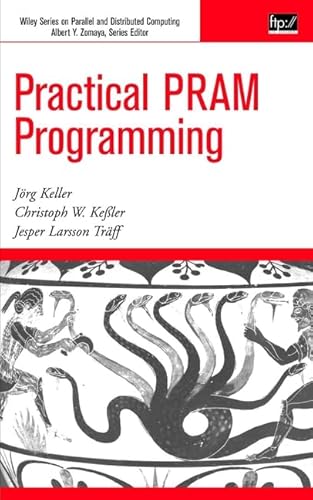 Practical PRAM Programming (Wiley Series on Parallel and Distributed Computing)