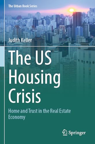 The US Housing Crisis: Home and Trust in the Real Estate Economy (The Urban Book Series) von Springer