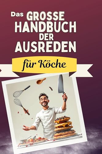 Das große Handbuch der Ausreden für Köche von FlipFlop