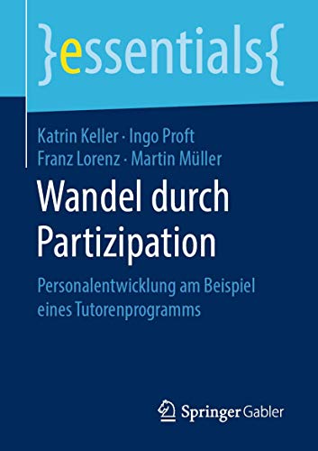 Wandel durch Partizipation: Personalentwicklung am Beispiel eines Tutorenprogramms (essentials)