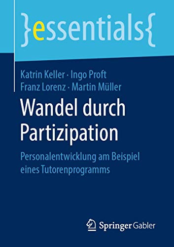 Wandel durch Partizipation: Personalentwicklung am Beispiel eines Tutorenprogramms (essentials) von Springer