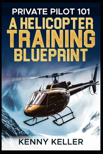 Private Pilot 101: A Helicopter Training Blueprint von Independently published