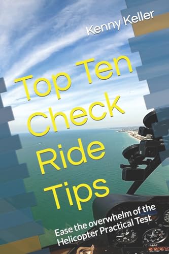 Top Ten Check Ride Tips: Ease the overwhelm of the Helicopter Practical Test