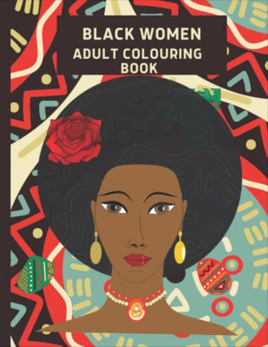 Black Women Colouring Book: An Adult Coloring Book Featuring Beautiful And Easy Designs For Relaxation And Stress Relief
