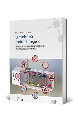 Leitfaden für Mobile Energien: Technische und kaufmännische Lösungen für Event, Industrie und Staat Leitfaden für Mobile Energien: Technische und kaufmännische Lösungen für Event, Industrie und Staat