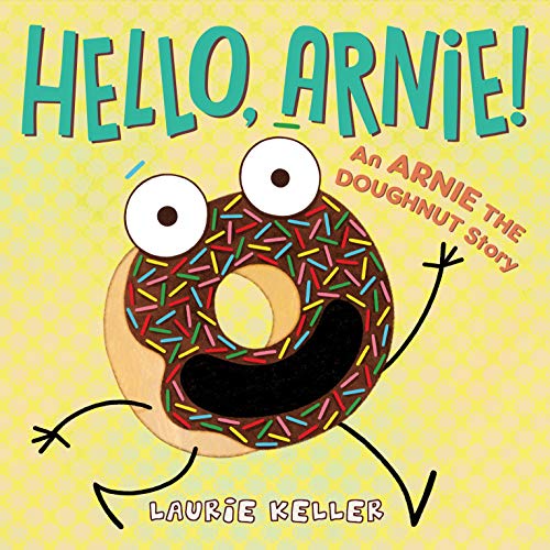 Hello, Arnie!: An Arnie the Doughnut Story (The Adventures of Arnie the Doughnut, 5, Band 5)