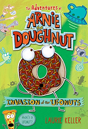 Invasion of the Ufonuts: The Adventures of Arnie the Doughnut (Adventures of Arnie the Doughnut, 2)