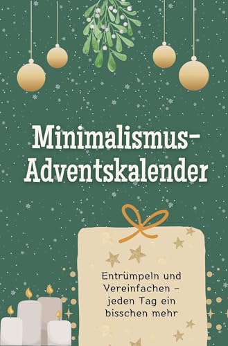 Minimalismus -Adventskalender - Das perfekte Geschenk für Frauen und Männer 2024: Entrümpeln und Vereinfachen – jeden Tag ein bisschen mehr von FlipFlop
