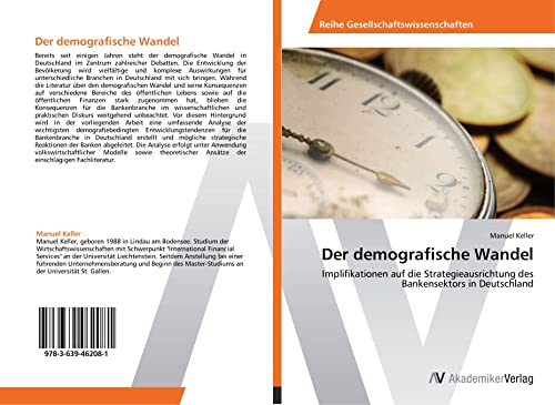 Der demografische Wandel: Implifikationen auf die Strategieausrichtung des Bankensektors in Deutschland von VDM Verlag