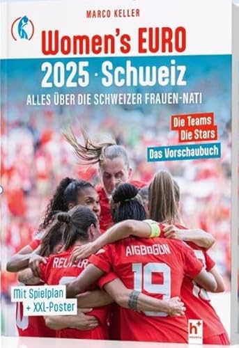 Fussball EURO 2025 Schweiz: Alles über die Schweizer Frauen-Nati - die Teams, die Stars, das Vorschaubuch von Helvetia Verlag