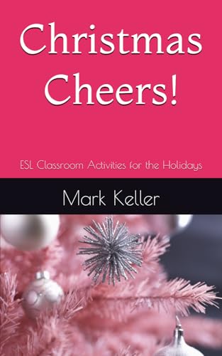 Christmas Cheers!: ESL Classroom Activities for the Holidays (The ESL Experience: A Step-by-Step ESL Teaching Series for Success) von Independently published
