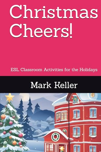 Christmas Cheers!: ESL Classroom Activities for the Holidays (The ESL Experience: A Step-by-Step ESL Teaching Series for Success) von Independently published