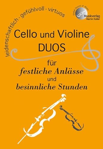 "CELLO und VIOLINE, DUOS für festliche Anlässe und besinnliche Stunden": MVK 901706 www.musikverlag-keller.de