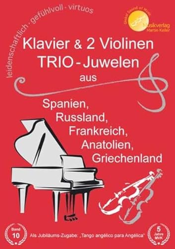 "Klavier & 2 Violinen: TRIO-Juwelen" aus Spanien, Russland, Frankreich, Anatolien, Griechenland: MVK 171708 ; www.musikverlag-keller.de ; Musikverlag Martin Keller