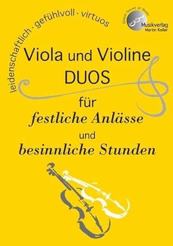 VIOLA und VIOLINE, DUOS für festliche Anlässe und besinnliche Stunden: MVK 801706 ; www.musikverlag-keller.de ; Musikverlag Martin Keller