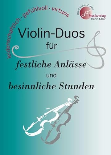 Violin-DUOS für festliche Anlässe und besinnliche Stunden: MVK 171706 : www.musikverlag-keller.de : Musikverlag Martin Keller Violin-DUOS für festliche Anlässe und besinnliche Stunden: MVK 171706 : www.musikverlag-keller.de : Musikverlag Martin Keller