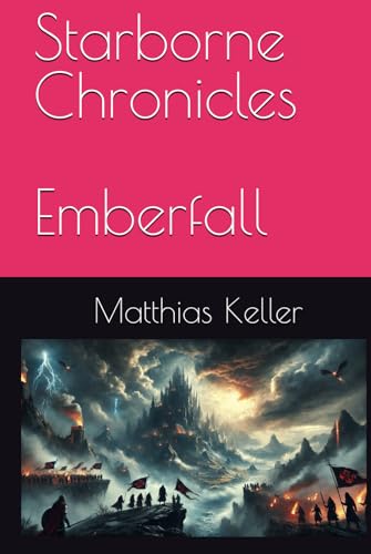 Starborne Chronicles - Emberfall von Independently published