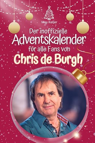 Der inoffizielle Adventskalender für alle Fans von Chris de Burgh - Hochwertige Hardcover-Ausgabe - das perfekte Geschenk 2024 von FlipFlop
