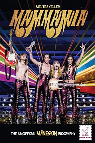 Mammamia: The Unofficial Måneskin Biography von Dora & Kiki
