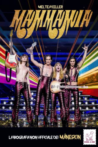Mammamia: la biografia non ufficiale di Måneskin