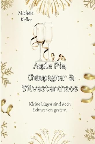 Zuckerstangen, Whiskey und Schokoladenwein / Apple Pie, Champagner und Silvesterchaos: Kleine Lügen sind doch Schnee von gestern (Band 2)