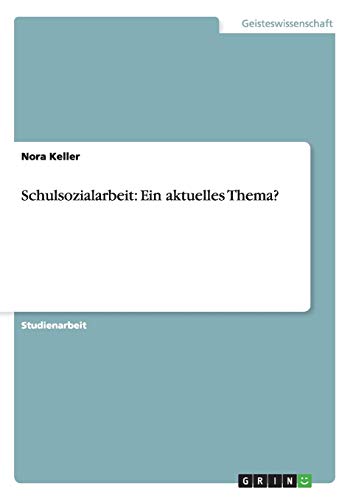 Schulsozialarbeit: Ein aktuelles Thema? von GRIN Verlag