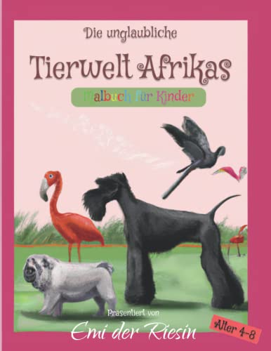 Die unglaubliche Tierwelt Afrikas - das Malbuch für Kinder: Spaß und einfache Färbung Seiten Tier aus Afrika mit Elefant, Löwe, Gepard, Gorilla, ... für Jungen Mädchen Kinder im Alter von 4-8 von Independently published