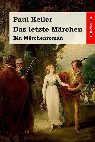 Das letzte Märchen: Ein Märchenroman von CREATESPACE