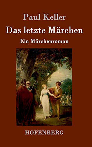 Das letzte Märchen: Ein Märchenroman von Hofenberg