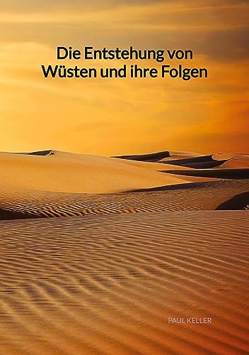 Die Entstehung von Wüsten und ihre Folgen: DE von Jaltas Books