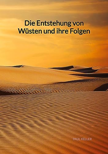 Die Entstehung von Wüsten und ihre Folgen: DE von tredition