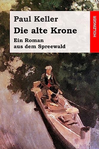 Die alte Krone: Ein Roman aus dem Spreewald von CREATESPACE