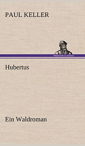 Hubertus: Ein Waldroman von tredition