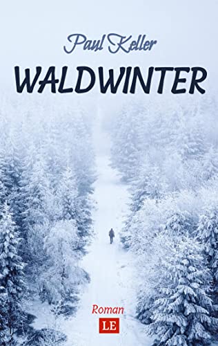 Waldwinter: Ein Winter auf dem Land